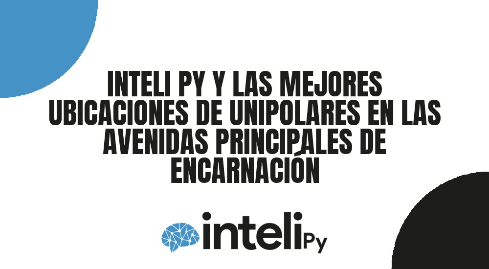 INTELI PY Y LAS MEJORES UBICACIONES DE UNIPOLARES EN LAS AVENIDAS PRINCIPALES DE ENCARNACI&Oacute;N