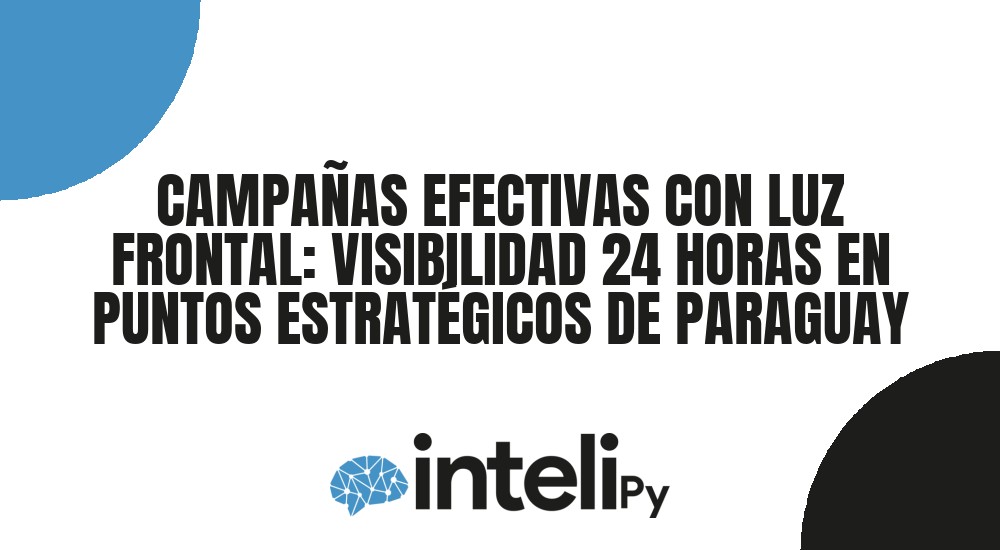 CAMPA&Ntilde;AS EFECTIVAS CON LUZ FRONTAL: VISIBILIDAD 24 HORAS EN PUNTOS ESTRAT&Eacute;GICOS DE PARAGUAY