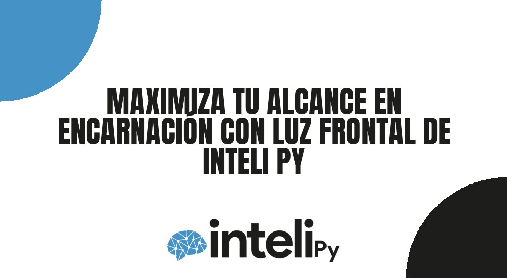 MAXIMIZA TU ALCANCE EN ENCARNACI&Oacute;N CON LUZ FRONTAL DE INTELI PY