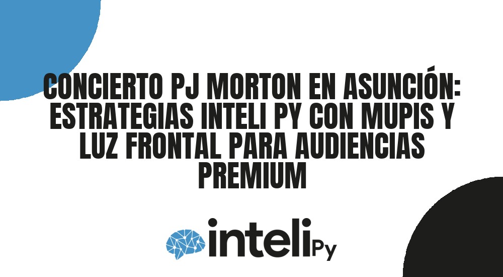 CONCIERTO PJ MORTON EN ASUNCI&Oacute;N: ESTRATEGIAS INTELI PY CON MUPIS Y LUZ FRONTAL PARA AUDIENCIAS PREMIUM